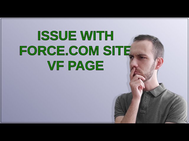 Salesforce: Issue with force.com site VF page