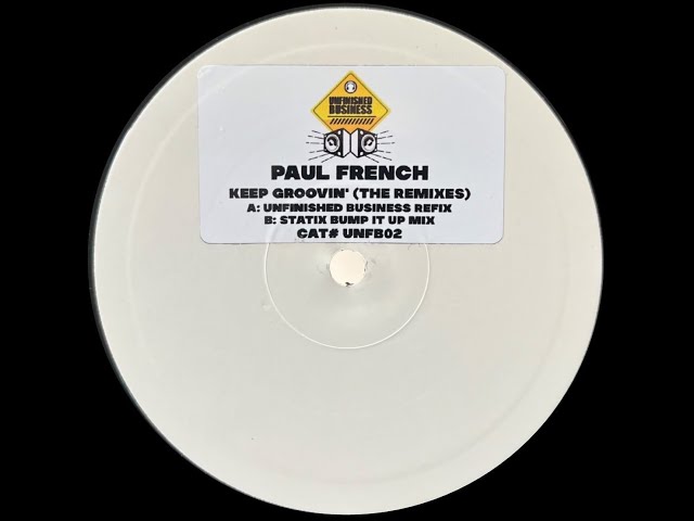 PAUL FRENCH - KEEP GROOVIN [UNFINISHED BUSINESS REFIX WITH THOSE OLD SCHOOL VIBES]