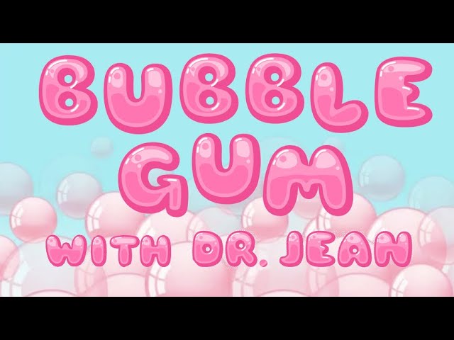Bubblegum with Dr. Jean - Fun song - Check info in description