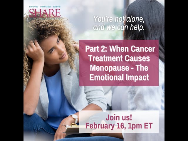 Part 2: When Cancer Treatment Causes Menopause - The Emotional Impact