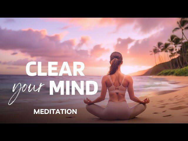 Clear your mind and stop overthinking • 10 min guided meditation