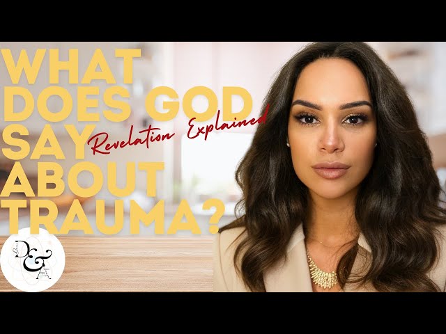 What Does God Say About Trauma? Revelation Explained Part 2