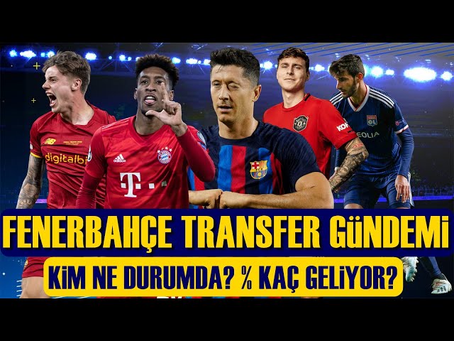 SONDAKİKA Fenerbahçe Transfer Harekatı! Hangi Yıldız Ne Durumda, Kim Geliyor? İŞTE CEVABI