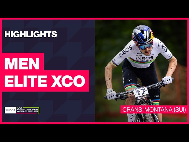 Crans-Montana - Men Elite XCO Highlights | 2024 WHOOP UCI Mountain Bike World Cup