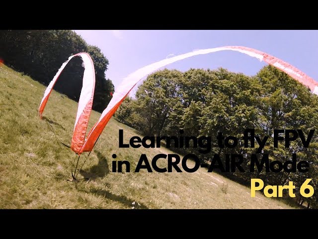Learning to fly FPV in ACRO-AIR Mode - Part 6 (GoPro)