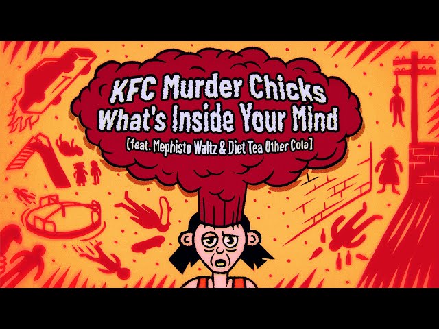 KFC Murder Chicks - What's Inside Your Mind