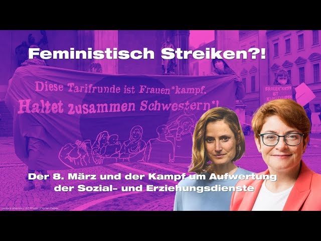 Feministisch Streiken?! Der 8. März und der Kampf um Aufwertung der Sozial- und Erziehungsdienste