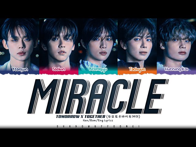 TXT 'Miracle (기적은 너와 내가 함께하는 순간마다 일어나고 있어)' Lyrics [Color Coded Han_Rom_Eng] | ShadowByYoongi