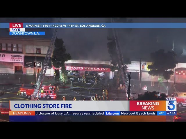 Clothing store catches fire in downtown Los Angeles
