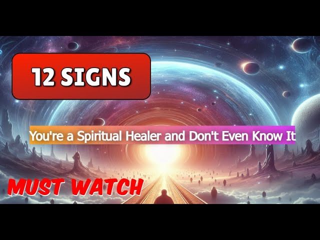 12 Signs You're a Spiritual Healer and Don't Even Know It! MUST WATCH!