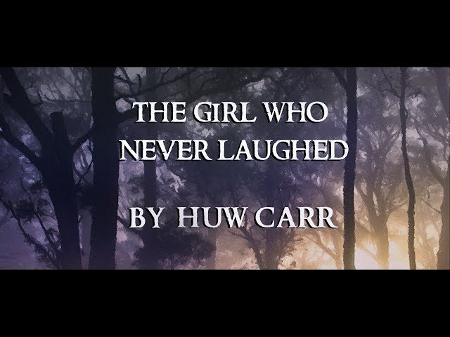 SCARY STORIES - 'THE GIRL WHO NEVER LAUGHED' by Huw Carr