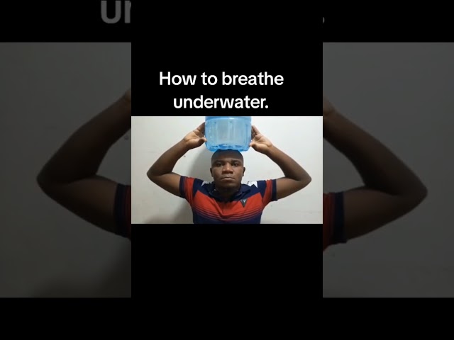 How to breathe underwater.