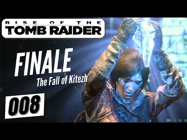 FINALE: The Fall of Kitezh — Rise of the Tomb Raider First Playthrough — Pt 8 (Finale)