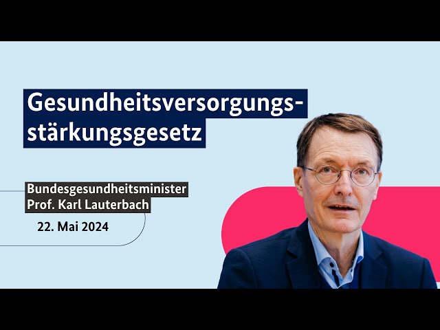 Bundesgesundheitsminister Prof. Karl Lauterbach zum Gesundheitsversorgungsstärkungsgesetz