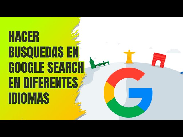 Hacer Busquedas en Google Search en Diferentes Idiomas y Localizaciones