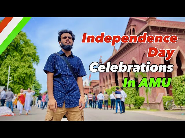 Independence Day Celebrations in Aligarh Muslim University | AN Khan