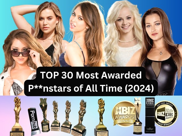 TOP 30 Most Awarded P**nstars of All Time (2024)