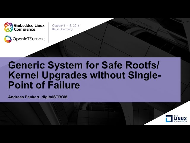 Generic System for Safe Rootfs/Kernel Upgrades without Single-Point of Failure