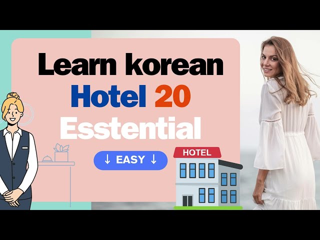 Mastering Korean: 20 Must-Know Phrases for Your Hotel Stay