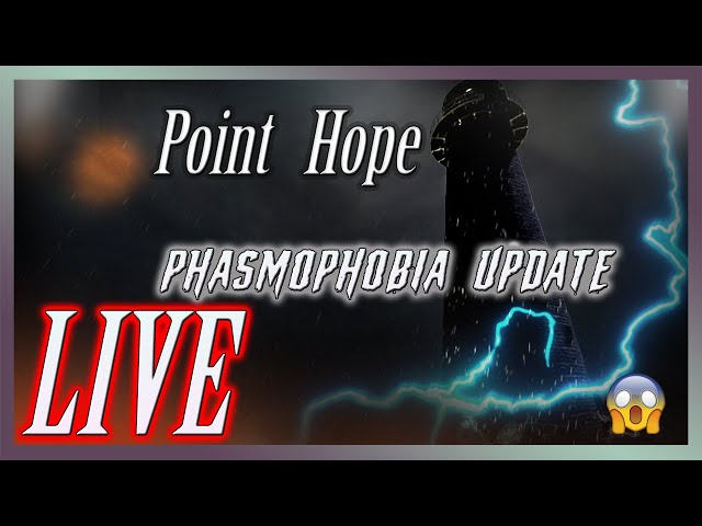 PHASMOPHOBIA UPDATE DAY!! Checking out Point Hope!