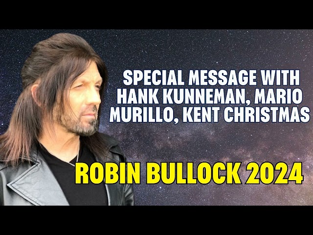 ROBIN BULLOCK PROPHETIC WORD - SPECIAL MESSAGE WITH HANK KUNNEMAN, MARIO MURILLO, KENT CHRISTMAS