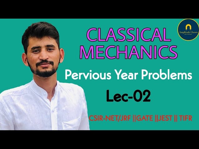 Classical Mechanics  Previous year problems of CSIR NET GATE JEST  Amplitude Classes Jaipur