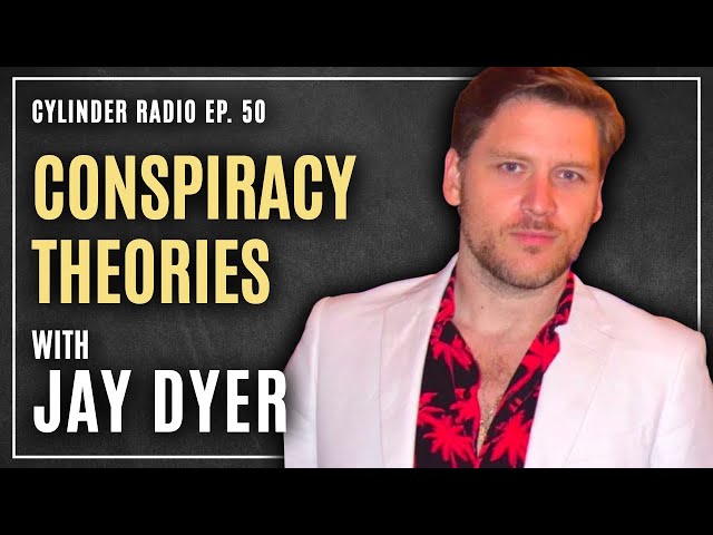 Jay Dyer discusses Conspiracy Theories | Cylinder Radio #50
