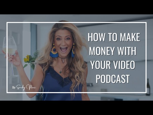 Video Podcast Monetization | How To Make Money With Your Video Podcast