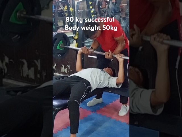 80 kg banch pras body weight 50kg