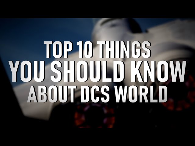 DCS WORLD - Top 10 Things You Should Know