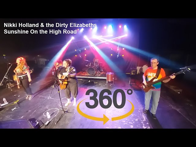 Nikki Holland & the Dirty Elizabeths "Sunshine On the High Road" Live 360 video
