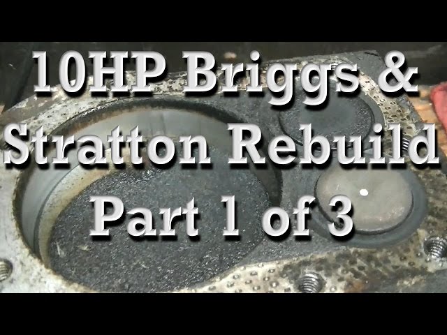 Part 1 of 3: Rebuilding 10HP Briggs and Stratton Engine : Rings, Gaskets, Reseat Valves
