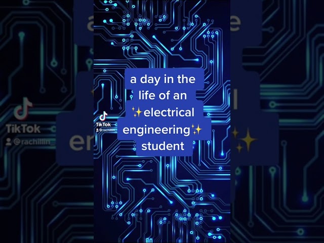 A day in the life of an electrical engineering student