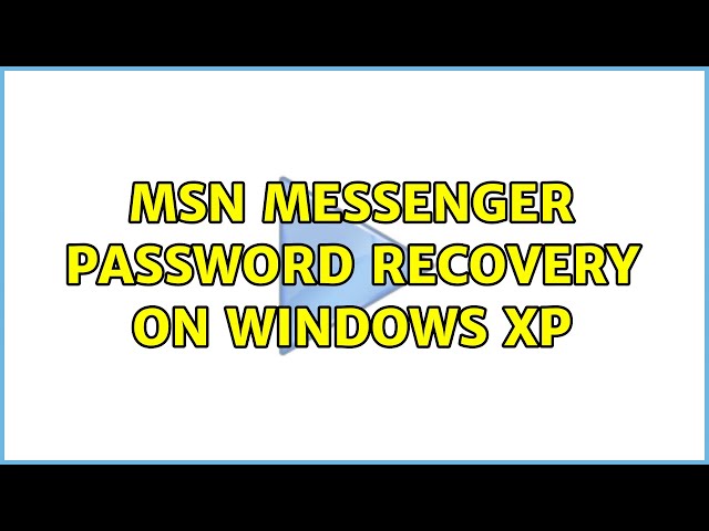 MSN Messenger Password Recovery on Windows XP