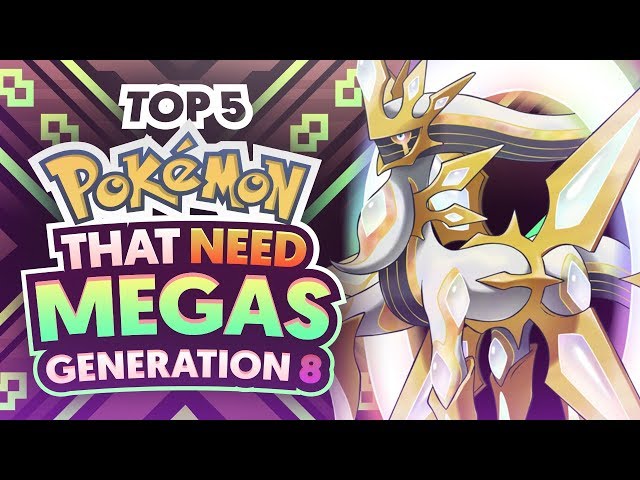 Top 5 Pokemon That NEED a Mega Evolution in Generation 8/Pokemon Switch