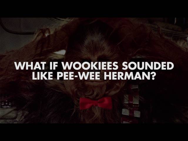 What if Wookiees Sounded Like Pee-wee Herman?