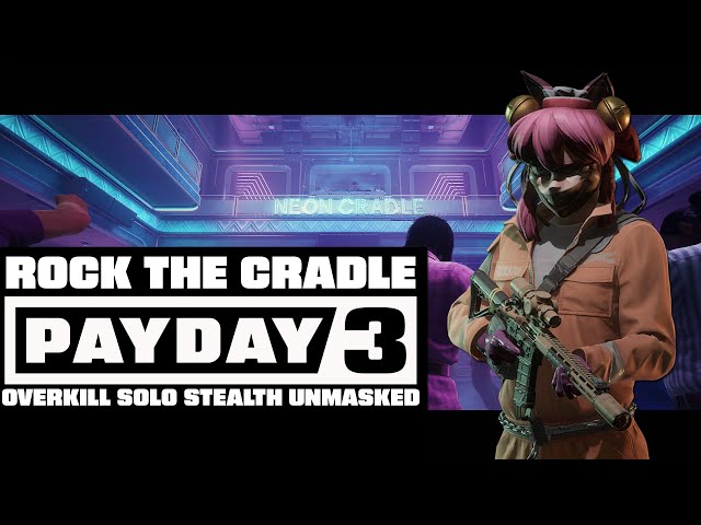PAYDAY 3 - Rock the Cradle (Overkill Solo Stealth Unmasked)