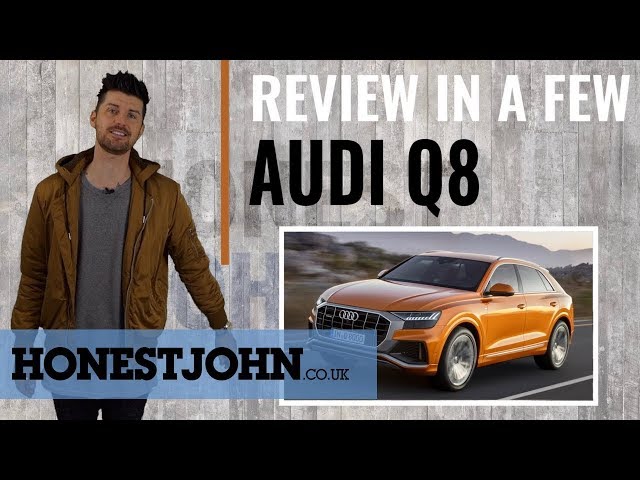 Car review in a few | new Audi Q8 2018 - brilliant, but is it brash enough?