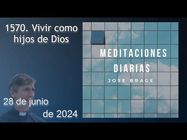 MEDITACIÓN de HOY VIERNES 28 de JUNIO 2024 | EVANGELIO DE HOY |DON JOSÉ BRAGE | MEDITACIONES DIARIAS