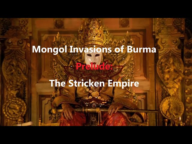 The Bagan Dynasty: A Stricken Empire - First Mongol Invasion of Burma Prelude
