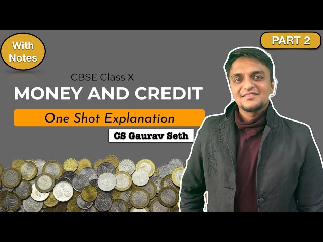 MONEY AND CREDIT | PART 2 | ECONOMICS | 10th CBSE | CS GAURAV SETH