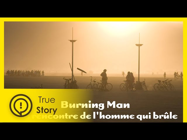 Burning Man À la rencontre de l'homme qui brûle - True Story Documentary Channel