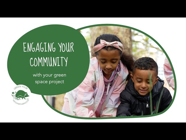 Engaging your Community in your Local Green Space Project