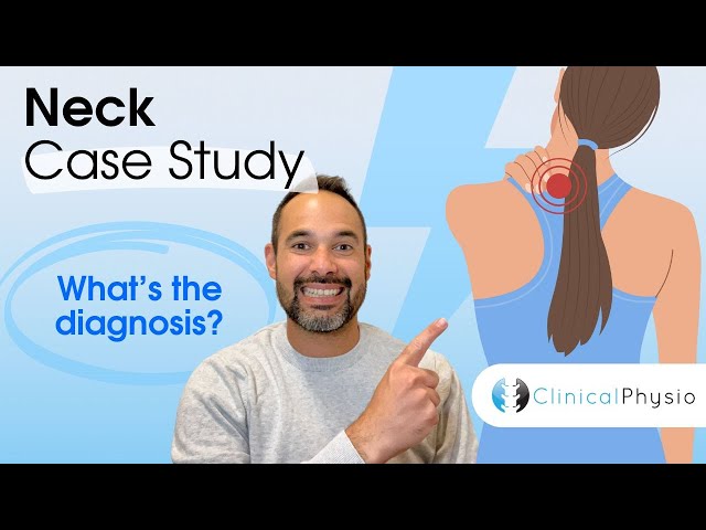 Neck Case Study | What's the Diagnosis?