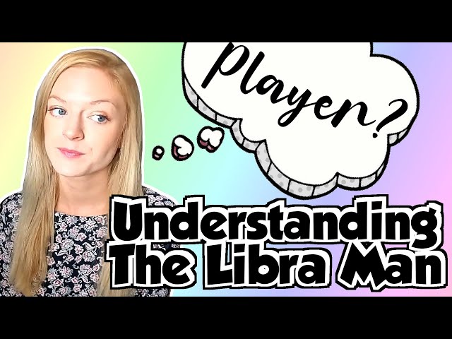 Understanding The Libra Man (Love & Relationships)