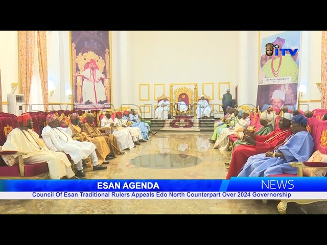 Council Of Esan Traditional Rulers Appeals To Edo North Counterpart Over 2024 Governorship Seat