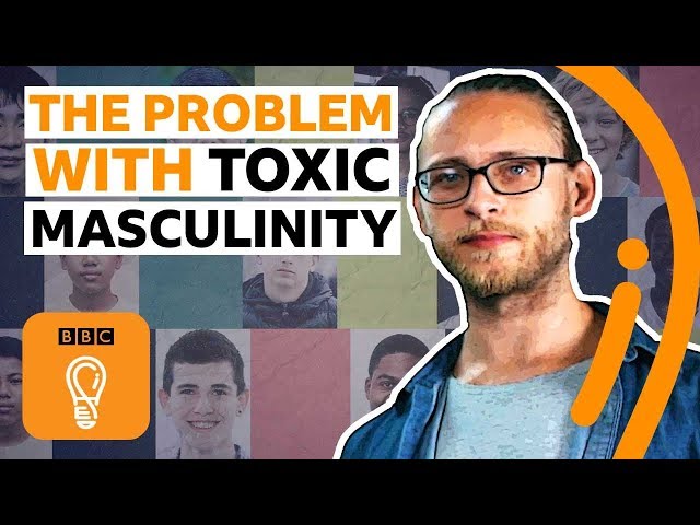 The damage caused by toxic masculinity | BBC Ideas