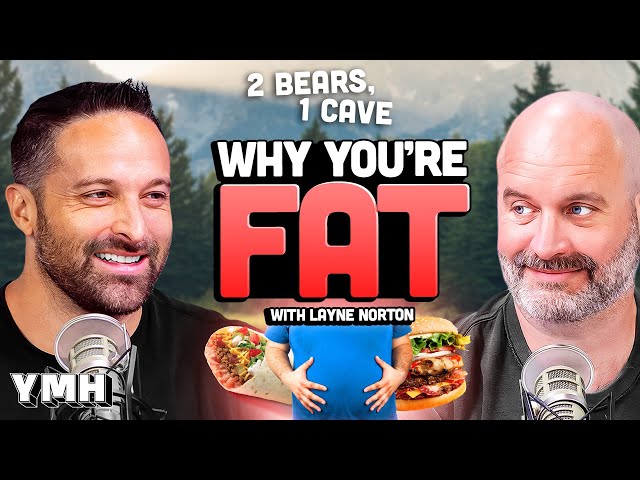 Why You're Fat w/ Layne Norton | 2 Bears, 1 Cave Ep. 206