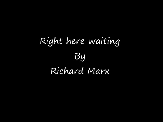 Right here waiting by Richard Marx (with lyrics )