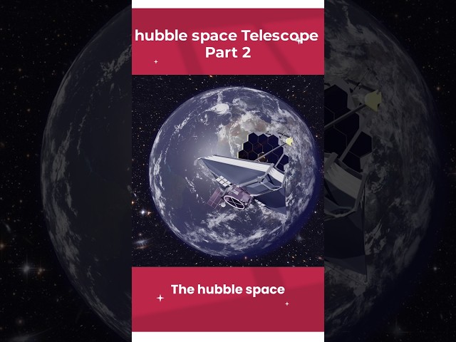The Incredible Hubble Space Telescope: Part 2 |Get A Closer Look At The Universe